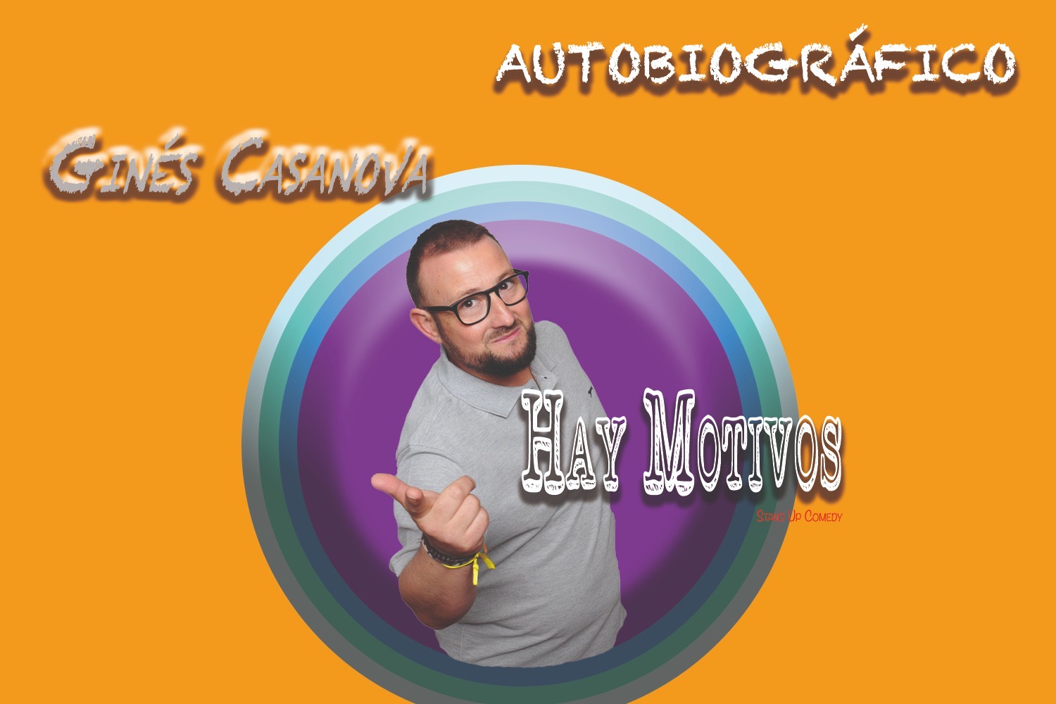 GINÉS CASANOVA Monologuista Monólogo autobiográfico